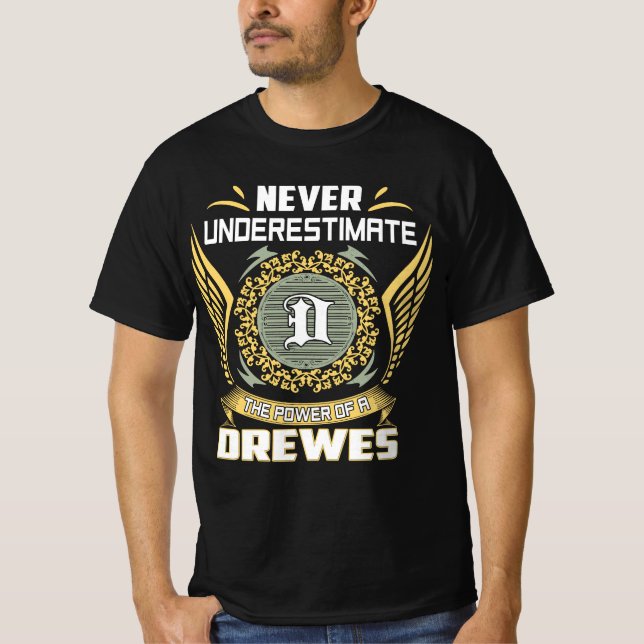 Never Underestimate The Power Of A Drewes T-Shirt (Front)