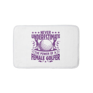 Never underestimate the power of a female golfer t bath mat