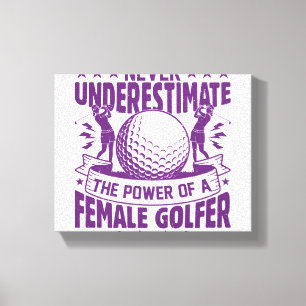 Never underestimate the power of a female golfer t canvas print