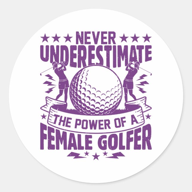 Never underestimate the power of a female golfer t classic round sticker (Front)