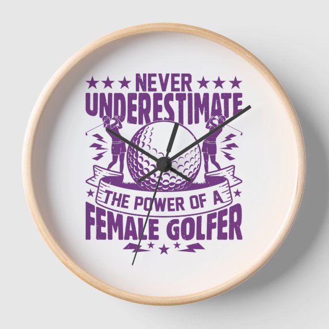 Never underestimate the power of a female golfer t clock (Front)