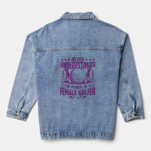 Never underestimate the power of a female golfer t denim jacket