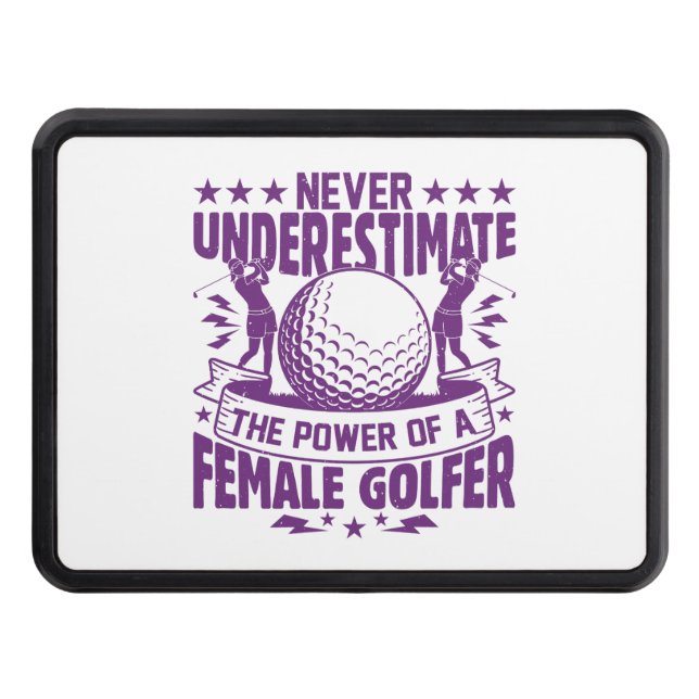 Never underestimate the power of a female golfer t trailer hitch cover (Front)