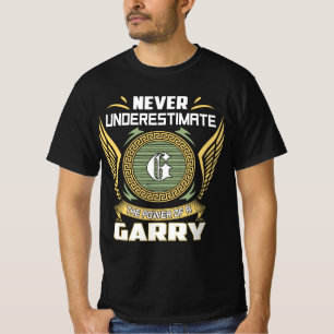 Never Underestimate The Power Of A Garry T-Shirt