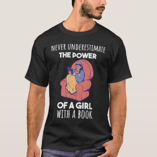 Never underestimate the power of a girl witha book T-Shirt