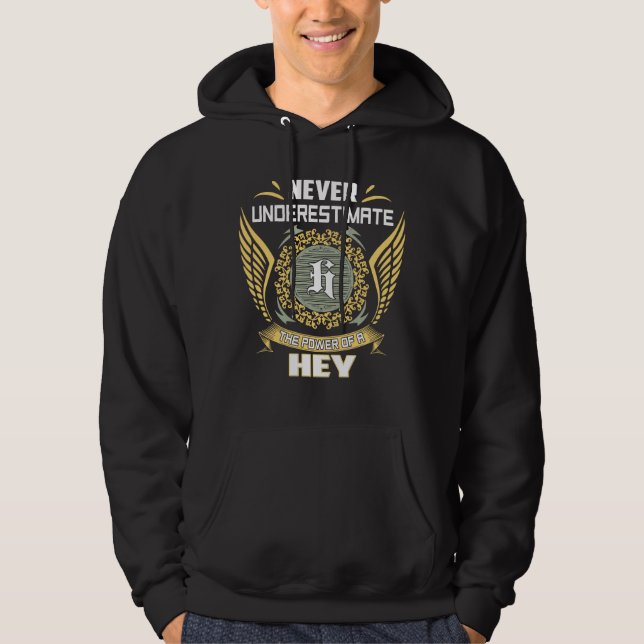 Never Underestimate The Power Of A Hey Hoodie (Front)