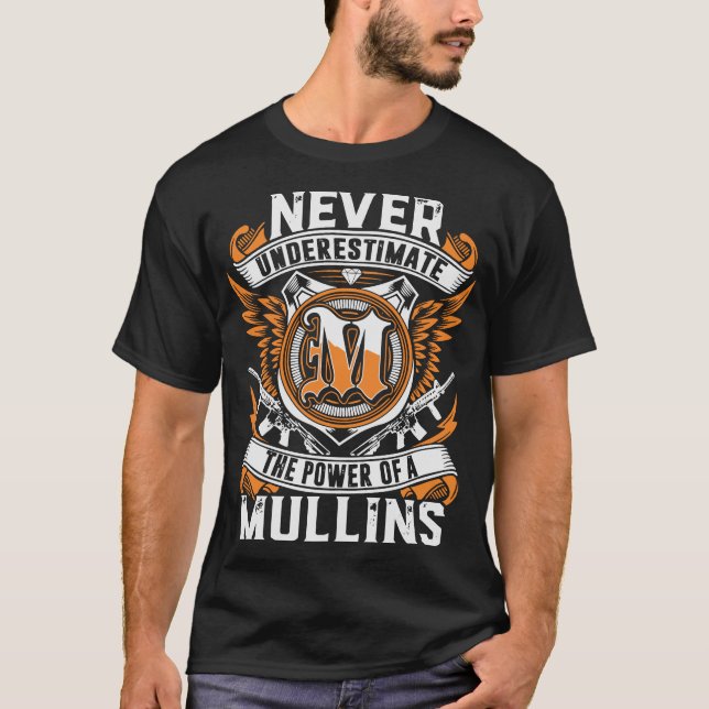 never underestimate the power of a mullins gun T-Shirt (Front)