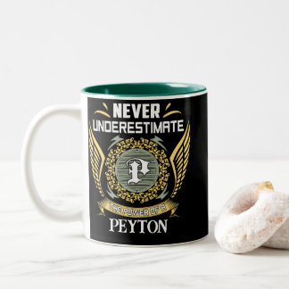 Never Underestimate The Power Of A Peyton Two-Tone Coffee Mug