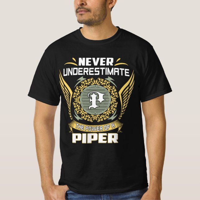 Never Underestimate The Power Of A Piper T-Shirt (Front)
