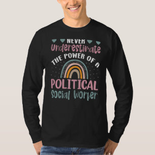 Never Underestimate The Power Of A Political Socia T-Shirt