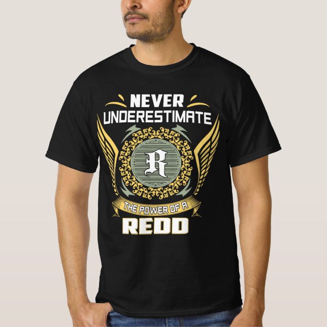 Never Underestimate The Power Of A Redd T-Shirt (Front)