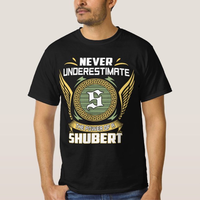 Never Underestimate The Power Of A Shubert T-Shirt (Front)