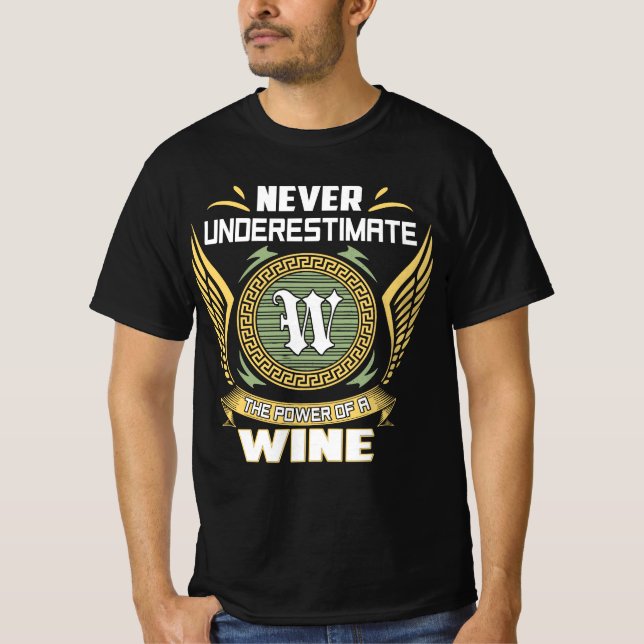 Never Underestimate The Power Of A Wine T-Shirt (Front)