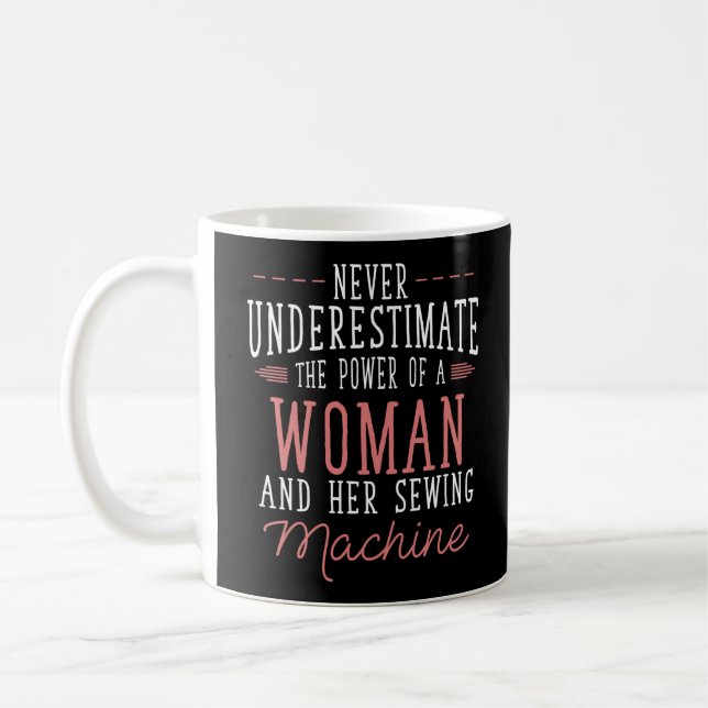 Never Underestimate The Power Of A Woman And Her Coffee Mug (Left)