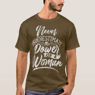 Never Underestimate The Power Of A Woman Female Gi T-Shirt