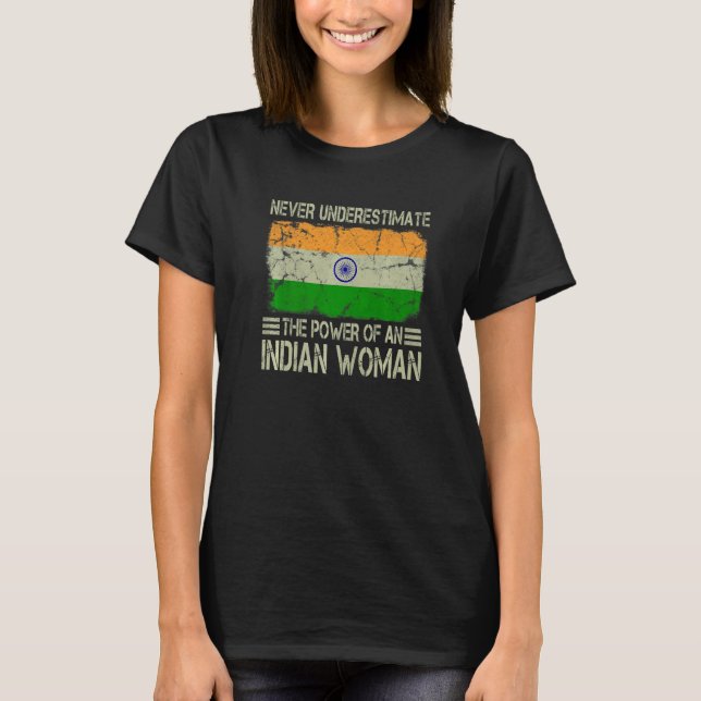 Never Underestimate The Power of an Indian Woman F T-Shirt (Front)