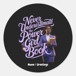 Never Underestimate the Power of Girl with a Book Classic Round Sticker
