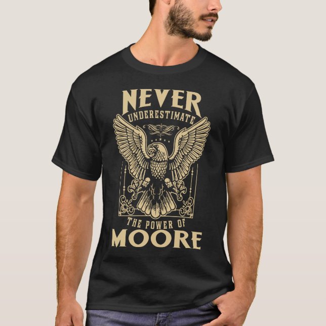 Never Underestimate The Power Of Moore T-Shirt (Front)