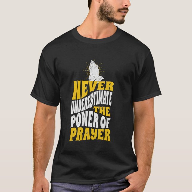 Never Underestimate the Power of Prayer Hands Cath T-Shirt (Front)