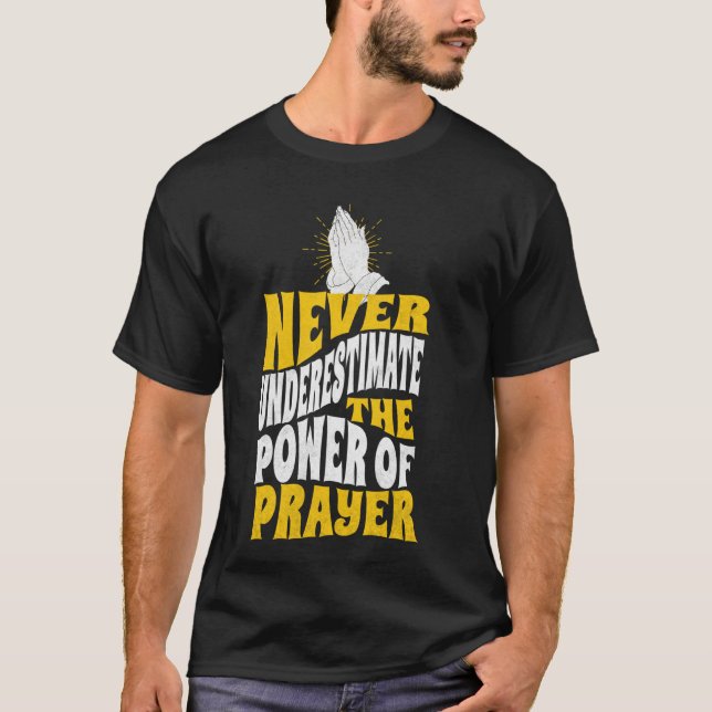 Never Underestimate the Power of Prayer Hands Cath T-Shirt (Front)