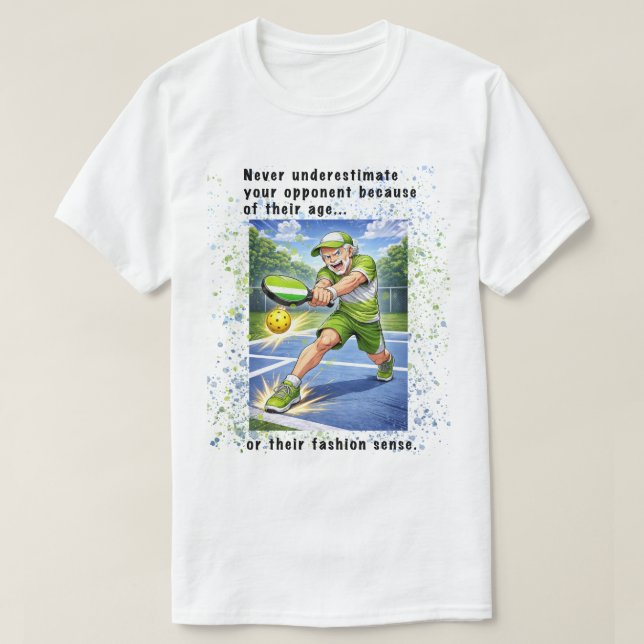 Never Underestimate Your Opponent Pickleball T-Shirt (Design Front)