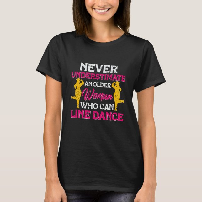 Never understimate a Woman who can Line Dance Line T-Shirt (Front)