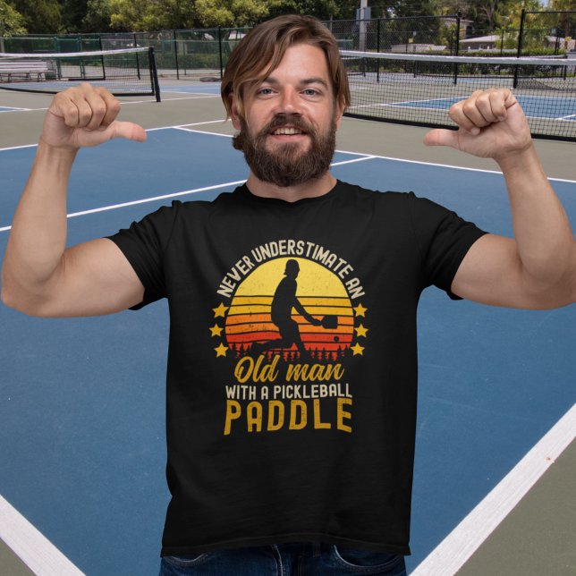 Never Understimate an Old Man With a Pickleball T-Shirt (Creator Uploaded)