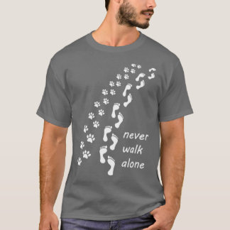 Never walk alone dog tshirt 