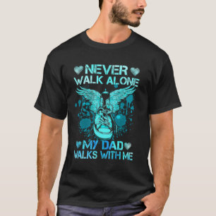 Never Walk Alone My Dad Walks With Me gift for son T-Shirt