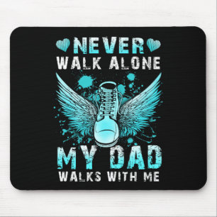 Never walk alone My dad walks with me Mouse Pad