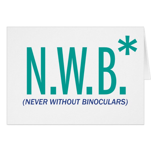 Never Without Binoculars (Front Horizontal)