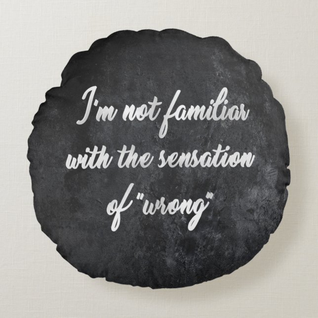 Never Wrong | Cocky Always Right Humour Quote Round Pillow (Front)
