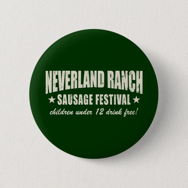 Neverland Ranch Sausage Fest funny 2 Inch Round Button (Front)