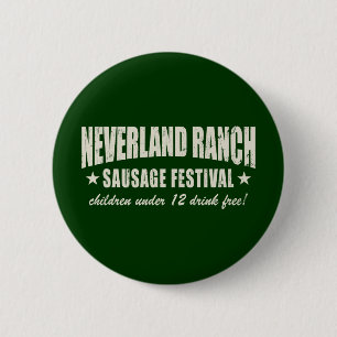 Neverland Ranch Sausage Fest funny 2 Inch Round Button