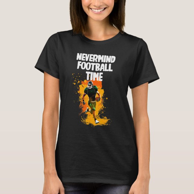 Nevermind Football Time T-Shirt (Front)