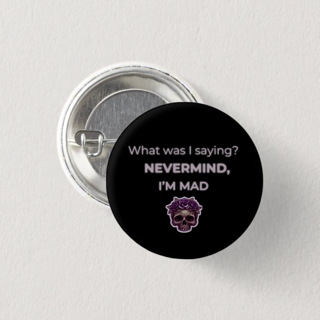Nevermind, I’m Mad — Midlife Mood Edition 1 Inch Round Button (Front & Back)