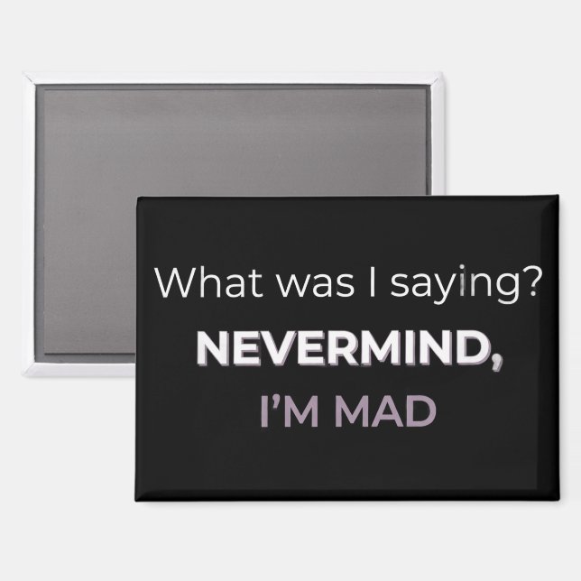 Nevermind, I’m Mad — Midlife Mood Edition Magnet (Front/Back)