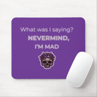 Nevermind, I’m Mad — Midlife Mood Edition Mouse Pad