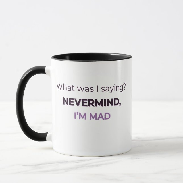 Nevermind, I’m Mad — Midlife Mood Edition Mug (Left)