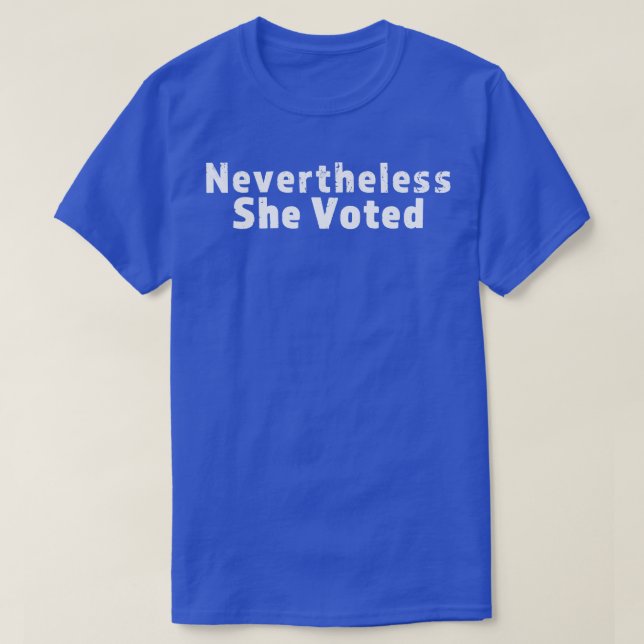 nevertheless she 1 T-Shirt (Design Front)