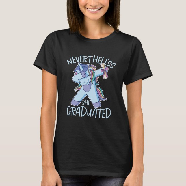 Nevertheless She Graduated Funny Graduation Humour T-Shirt (Front)