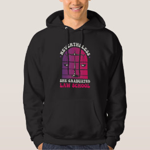 Nevertheless She Graduated Law School Lawyer Judge Hoodie
