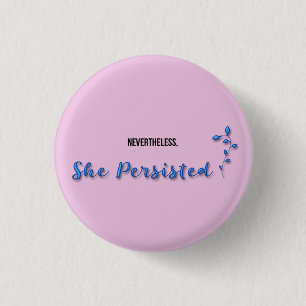 Nevertheless She Persisted 1 Inch Round Button