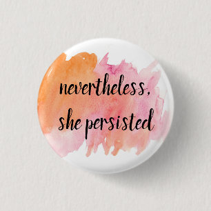 nevertheless, she persisted 1 inch round button