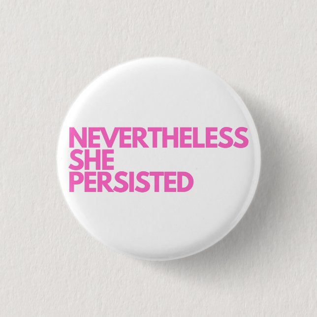 Nevertheless She Persisted 1 Inch Round Button (Front)
