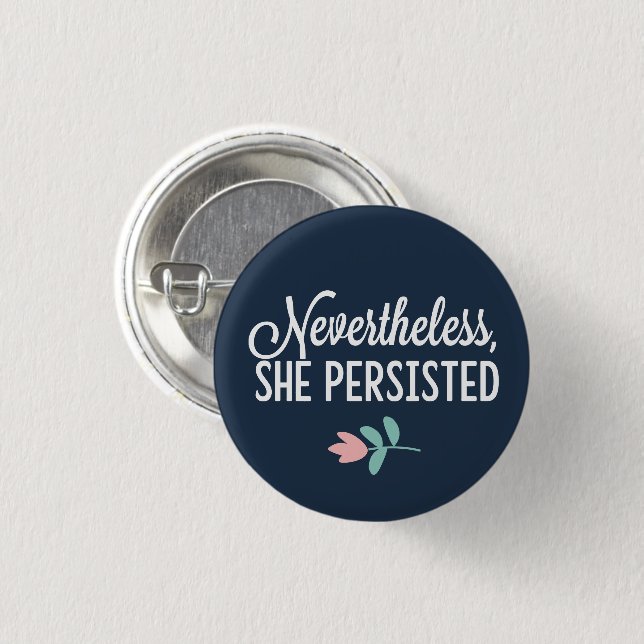 "Nevertheless, She Persisted" 1 Inch Round Button (Front & Back)