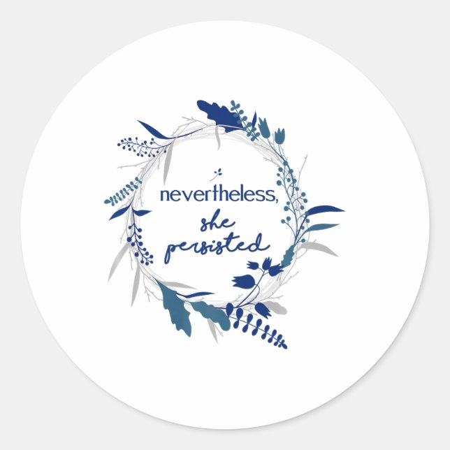 Nevertheless She Persisted 2  Classic Round Sticker (Front)