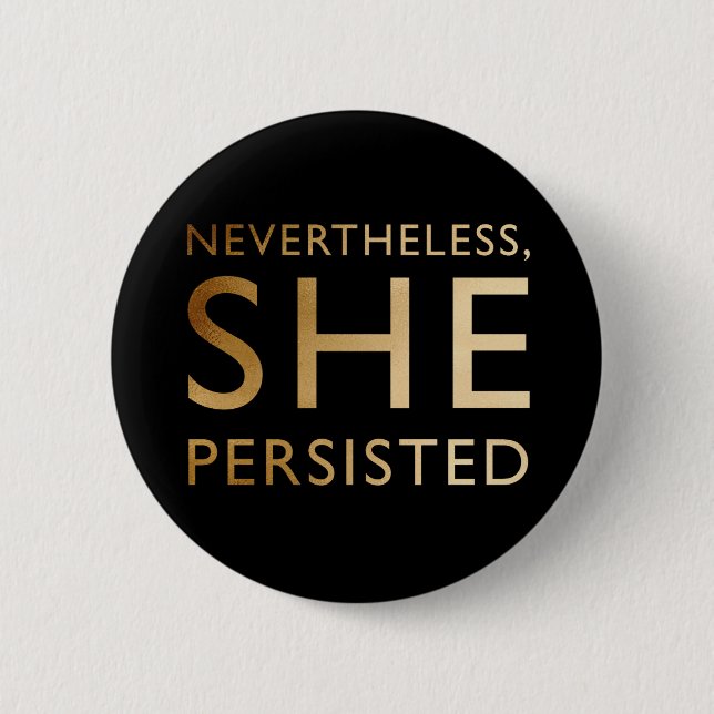 Nevertheless, She Persisted 2 Inch Round Button (Front)