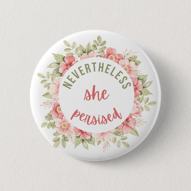 Nevertheless She Persisted 2 Inch Round Button (Front)