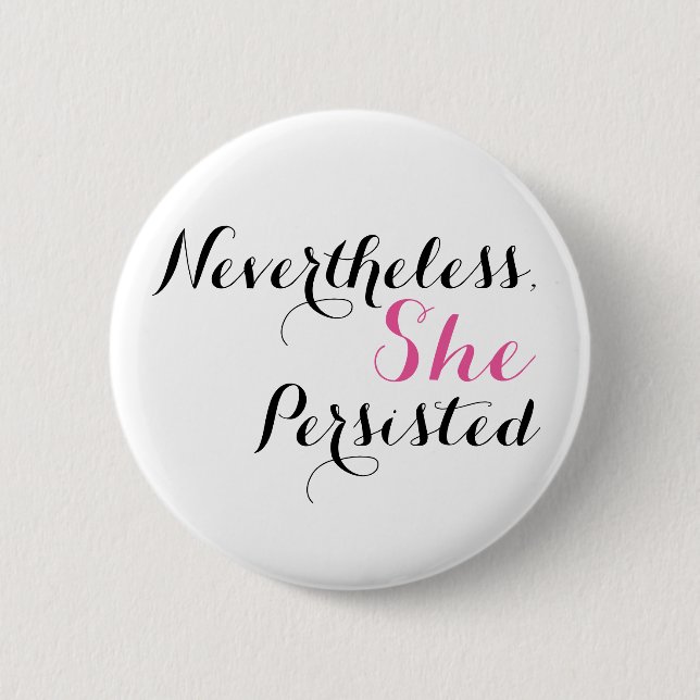 Nevertheless, She Persisted 2 Inch Round Button (Front)